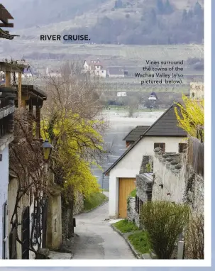  ??  ?? Vines surround the towns of the Wachau Valley (also pictured below).