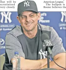  ??  ?? BOONE OR BUST:
Though he has no experience as a manager, Aaron Boone sounded a lot like Joe Torre did on his first day of spring training more than two decades ago.