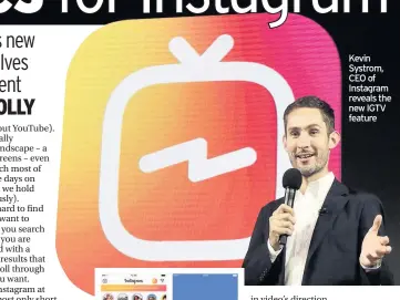  ??  ?? Kevin Systrom, CEO of Instagram reveals the new IGTV feature