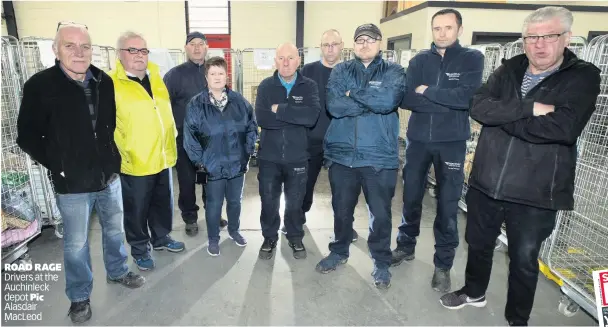  ??  ?? Drivers at the Auchinleck depot Pic Alasdair MacLeod ROAD RAGE