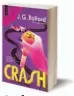  ??  ?? Crash
J. G. Ballard Elsinore 240 páginas PVP: 16,99 euros