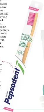  ??  ?? Gagangnya terbuat dari 100% bambu sehingga ketika terbuang, akan mudah terurai kembali ke alam. Jika Anda sudah mulai melakukan kompos sampah, gagang sikat gigi ini juga bisa dikomposka­n.