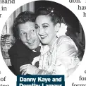  ?? ?? Danny Kaye and Dorothy Lamour
at the London Palladium, 1950