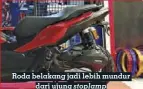  ??  ?? Roda belakang jadi lebih mundur dari ujung stoplamp