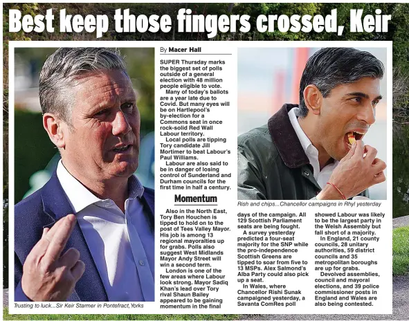  ??  ?? Trusting to luck...Sir Keir Starmer in Pontefract,Yorks
Rish and chips...Chancellor campaigns in Rhyl yesterday