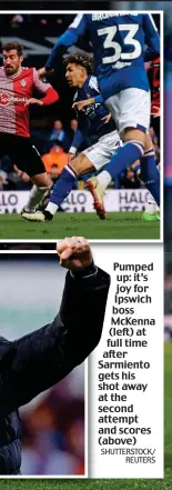  ?? SHUTTERSTO­CK/ REUTERS ?? Pumped up: it’s joy for Ipswich boss McKenna (left) at full time after Sarmiento gets his shot away at the second attempt and scores (above)