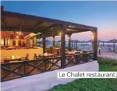  ??  ?? Le Chalet restaurant.