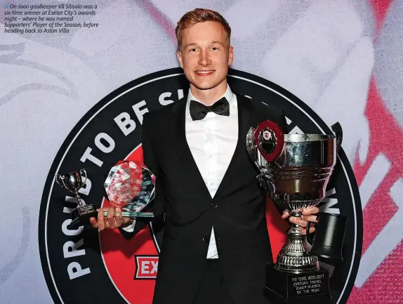  ?? ?? On-loan goalkeeper Vil Silisalo was a six-time winner at Exeter City’s awards night – where he was named Supporters’ Player of the Season, before heading back to Aston Villa