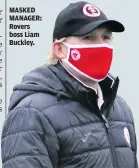  ??  ?? MASKED MANAGER: Rovers boss Liam Buckley.