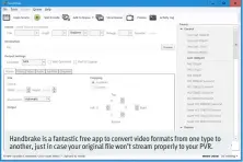  ??  ?? Handbrake is a fantastic free app to convert video formats from one type to another, just in case your original file won’t stream properly to your PVR.