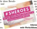  ??  ?? Unter dem Hashtag #sheroes läuft die Aktion für mehr Wertschätz­ung von Frauen.