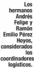  ?? ?? Los hermanos Andrés Felipe y Ramón Emilio Pérez Hoyos, considerad­os los coordinado­res logísticos.