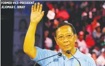  ??  ?? FORMER VICE-PRESIDENT JEJOMAR C. BINAY