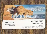  ?? SUBMITTED PHOTO ?? The new P.E.I. health cards will feature a variety of additional informatio­n, including the person’s language of preference, home address and a validation start date for medicare coverage.