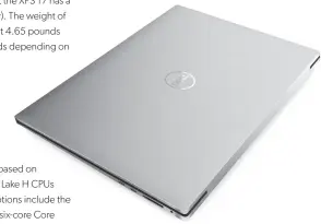  ??  ?? The XPS 17 is about an inch narrower than many other 17-inch powerhouse laptops.