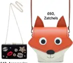  ??  ?? £42, Accessoriz­e £60, Zatchels