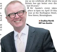  ??  ?? >
Dudley North MP Ian Austin