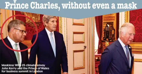  ??  ?? Maskless: With US climate envoy John Kerry and the Prince of Wales for business summit in London