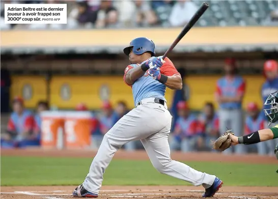  ?? PHOTO AFP ?? Adrian Beltre est le dernier joueur à avoir frappé son 3000e coup sûr.