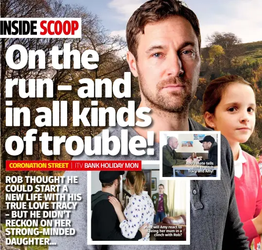  ??  ?? Rob’s mate tells him to ditch Tracy and Amy! How will Amy react to seeing her mum in a clinch with Rob?