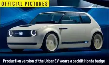  ??  ?? OFFICIAL PICTURES Production version of the Urban EV wears a backlit Honda badge