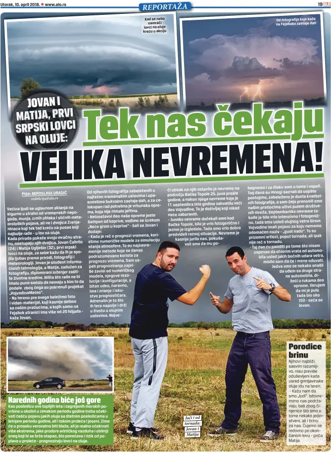  ??  ?? Jači i od tornada: Jovan i Matija