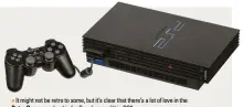  ??  ?? It might not be retro to some, but it’s clear that there’s a lot of love in the Retro Gamer readership for Sony’s monolithic PS2.