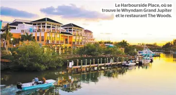  ??  ?? Le Harboursid­e Place, où se trouve le Whyndam Grand Jupiter et le restaurant The Woods.