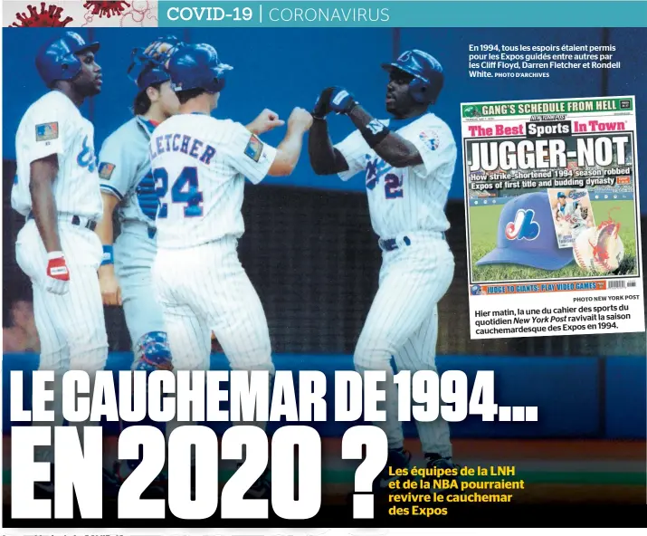  ??  ?? En 1994, tous les espoirs étaient permis pour les Expos guidés entre autres par les Cliff Floyd, Darren Fletcher et Rondell White. dessports du Hier matin, la une du cahier la saison quotidien New York Post ravivait en 1994. cauchemard­esque des Expos PHOTO D’ARCHIVES PHOTONEW YORK POST