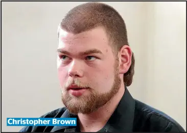  ?? STUFF ?? Christophe­r Brown Christophe­r Brown has been sentenced to life imprisonme­nt with minimum non-parole period of 10 years in prison. Brayden Whiting-Roff