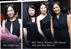  ??  ?? Ms Vivian Lee Mrs Henny Anwari, Mrs Aisuan Yeo and Mrs Rica W