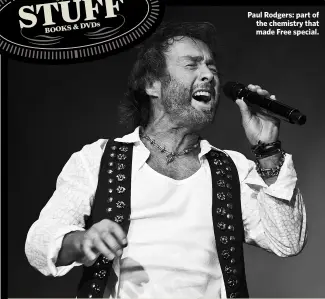 ??  ?? Paul Rodgers: part of the chemistry that made Free special.