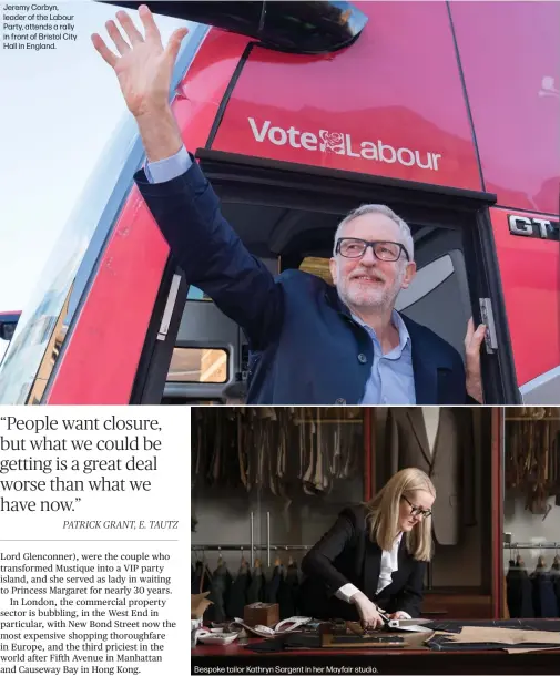  ??  ?? Jeremy Corbyn, leader of the Labour Party, attends a rally in front of Bristol City Hall in England.
Bespoke tailor Kathryn Sargent in her Mayfair studio.
