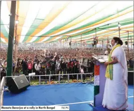  ?? FILE PIC ?? Mamata Banerjee at a rally in North Bengal