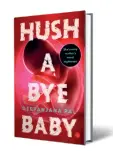  ??  ?? HUSH A BYE BABY Deepanjana Pal JUGGERNAUT
` 280, 264 pages