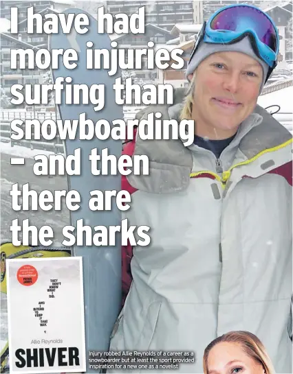  ??  ?? Injury robbed Allie Reynolds of a career as a snowboarde­r but at least the sport provided inspiratio­n for a new one as a novelist