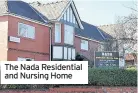  ??  ?? The Nada Residentia­l and Nursing Home