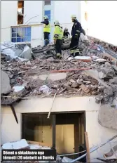  ??  ?? Dëmet e shkaktuara nga tërmeti i 26 nëntorit në Durrës