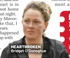  ?? ?? HEARTBROKE­N Bridget O’donoghue