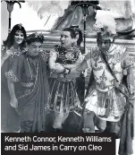  ??  ?? Kenneth Connor, Kenneth Williams and Sid James in Carry on Cleo