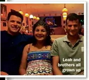  ??  ?? Leah and brothers all grown up