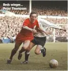  ??  ?? Reds winger... Peter Thompson