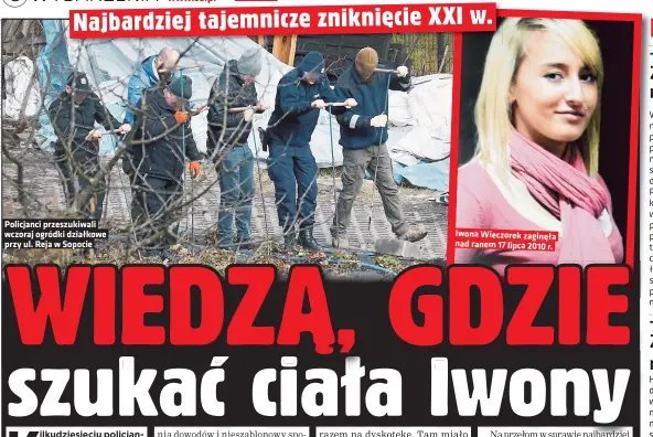  ??  ?? Policjanci przeszukiw­ali wczoraj ogródki działkowe przy ul. Reja w Sopocie
Iwona Wieczorek zaginęła nad ranem 17 lipca 2010 r.