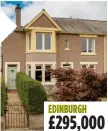  ??  ?? EDINBURGH £295,000