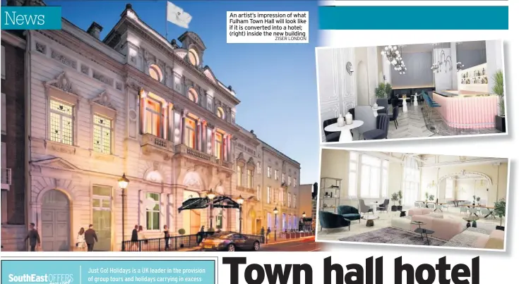  ?? ZISER LONDON ?? An artist’s impression of what Fulham Town Hall will look like if it is converted into a hotel; (right) inside the new building