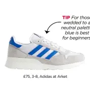  ??  ?? TIP For those wedded to a neutral palette, blue is best for beginners. £75, 3-8, Adidas at Arket