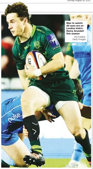  ?? PICTURES: Getty Images ?? Man to watch: All eyes are on London Irish’s Henry Arundell this season