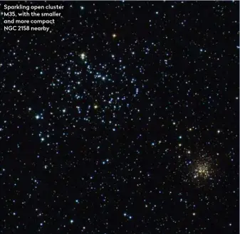  ?? ?? Sparkling open cluster M35, with the smaller and more compact NGC 2158 nearby