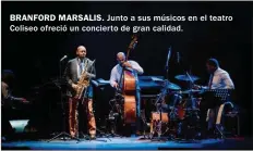  ??  ?? BRANFORD MARSALIS. Junto a sus músicos en el teatro Coliseo ofreció un concierto de gran calidad.