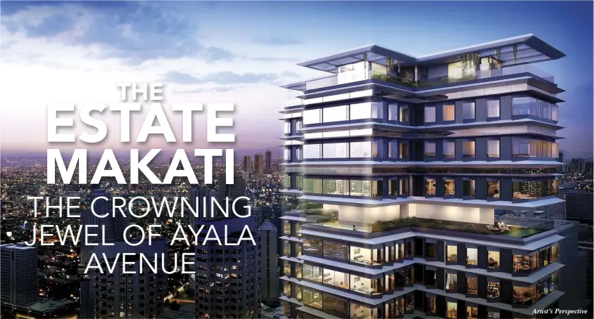  ?? Artist’s Perspectiv­e ?? The Estate Makati is the first residentia­l developmen­t in the country to be designed by the award-winning architectu­ral firm Foster + Partners.